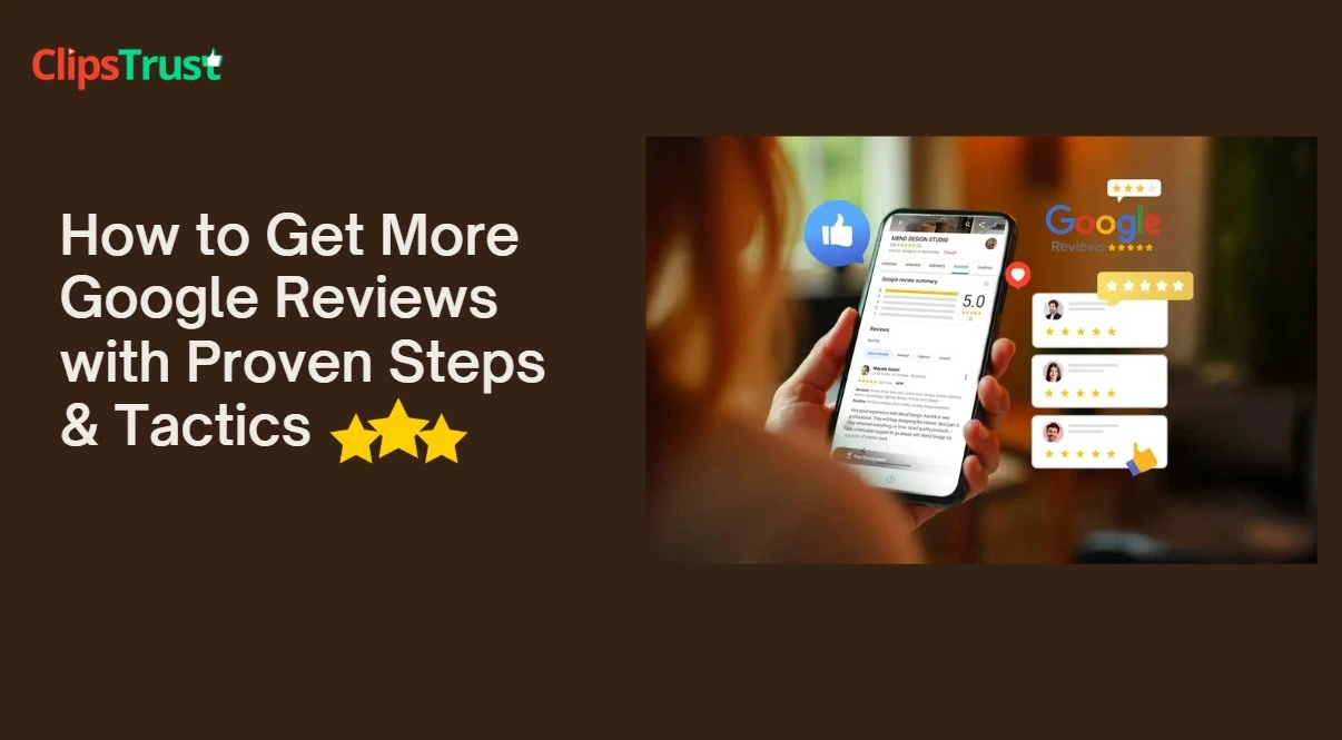 How to Get More Google Reviews : Steps & Tactics