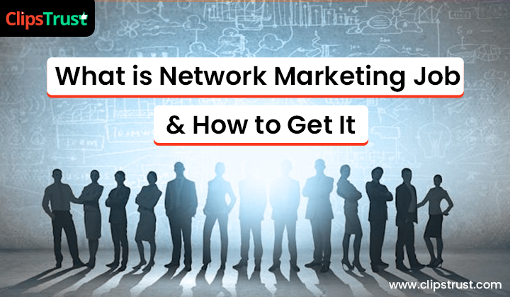 what-is-network-marketing-jobs-&-how-to-get-it