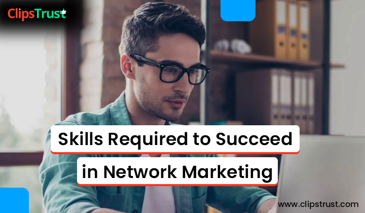 skills-required-to-succeed-in-network-marketing