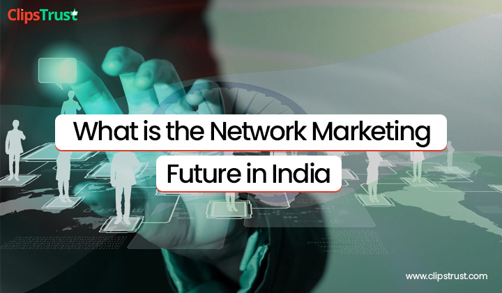 what-is-network-marketing-future-in-india