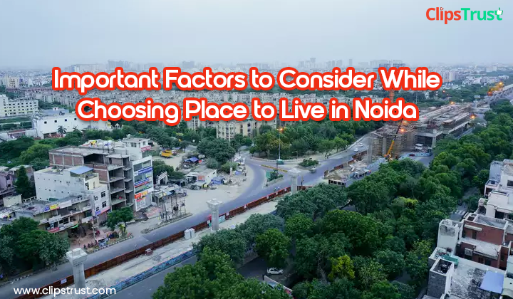 Important-Factors-to-Consider-While-Choosing-Place-to-Live-in-Noida