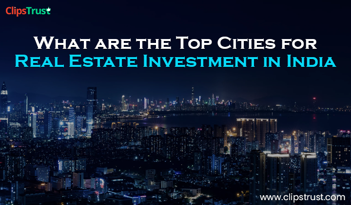 What-are-the-Top-Cities-for-Real-Estate-Investment-in-India