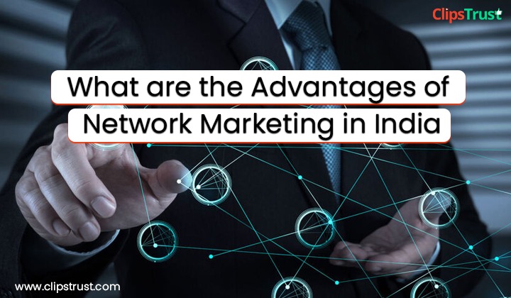 advantage of the network marketing company in India
