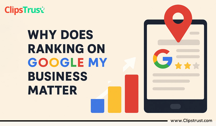 why does ranking on Google My Business Matter