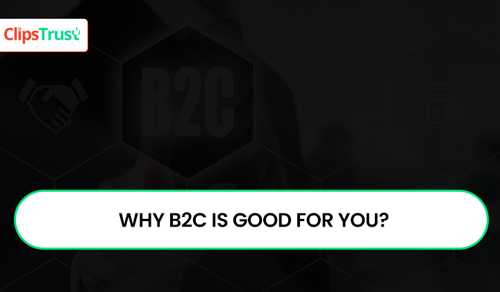 why is b2c good for you