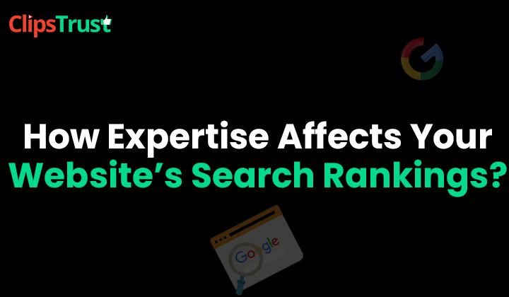 how expertise affects your website's search rankings