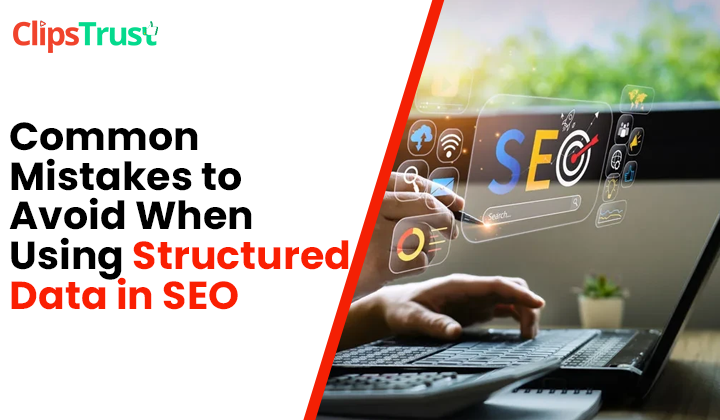common mistakes to avoid when using structured data in seo