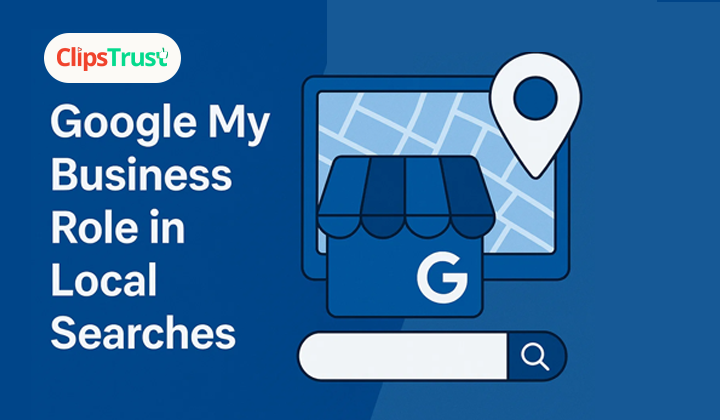 Google My Business Role in Local Searches