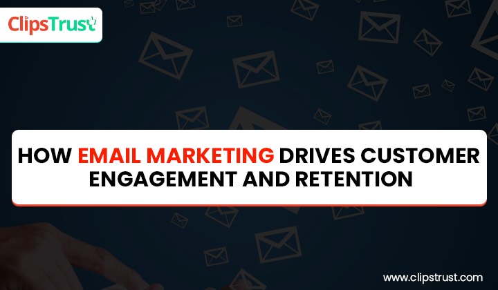 how email marketing drives engagement & retention 
