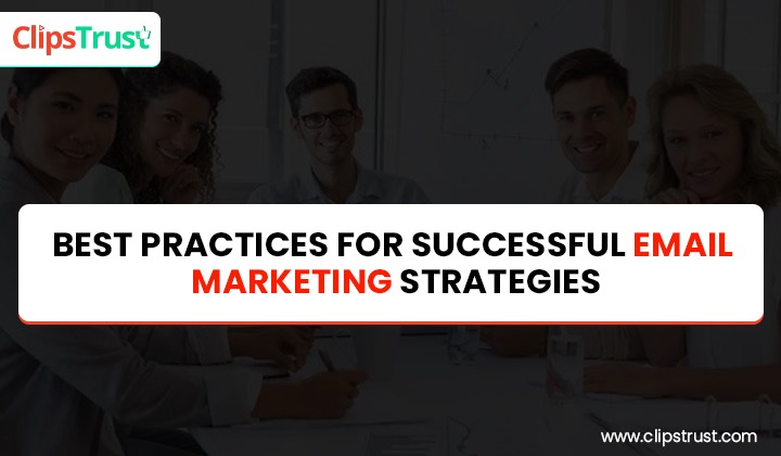 best practices for successful email marketing strategies