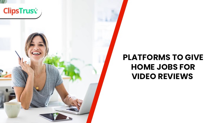 platforms to give home jobs for video reviews