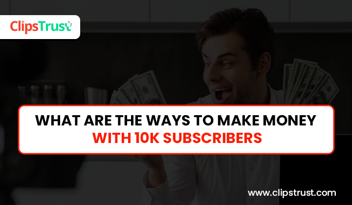 what are the ways to make money on Youtube with 10,000 subscribers