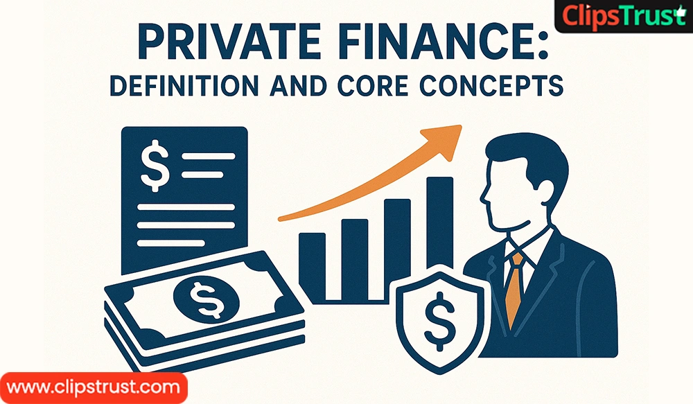 Private Finance: Definition and Core Concepts?