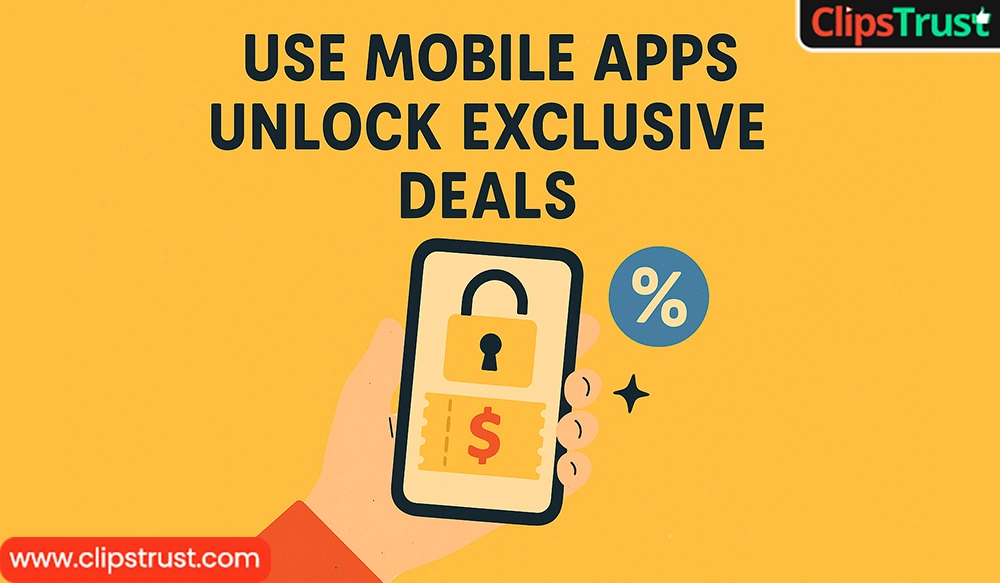 Use Mobile Apps: Unlock Exclusive Deals