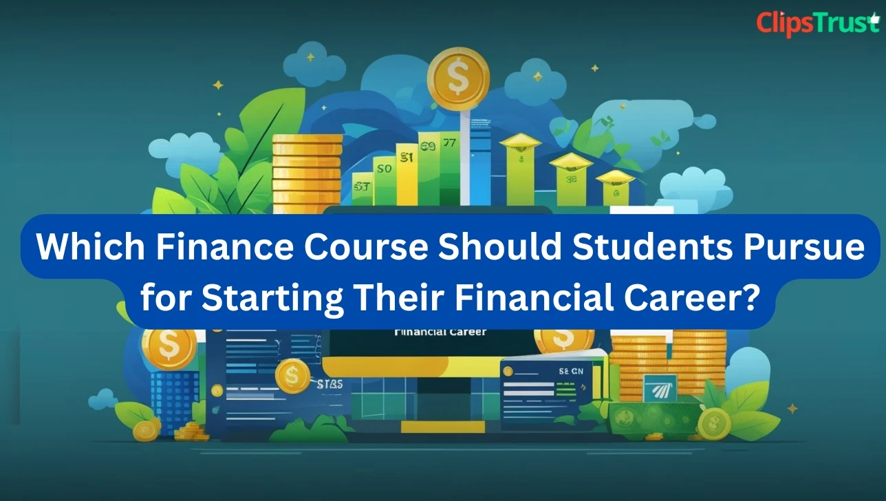 Which-Finance-Course-Should-Students-Pursue-for-Starting-Their-Financial-