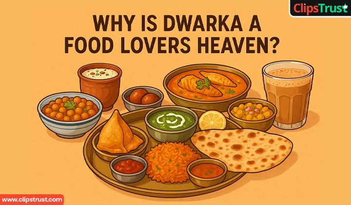 Why is Dwarka a Food Lovers Heaven